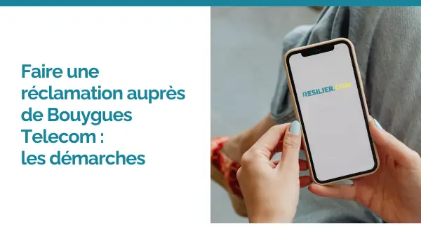 Main d'une personne tenant un smartphone affichant "RESILIER.COM", avec le texte "Faire une réclamation auprès de Bouygues Telecom" en français.