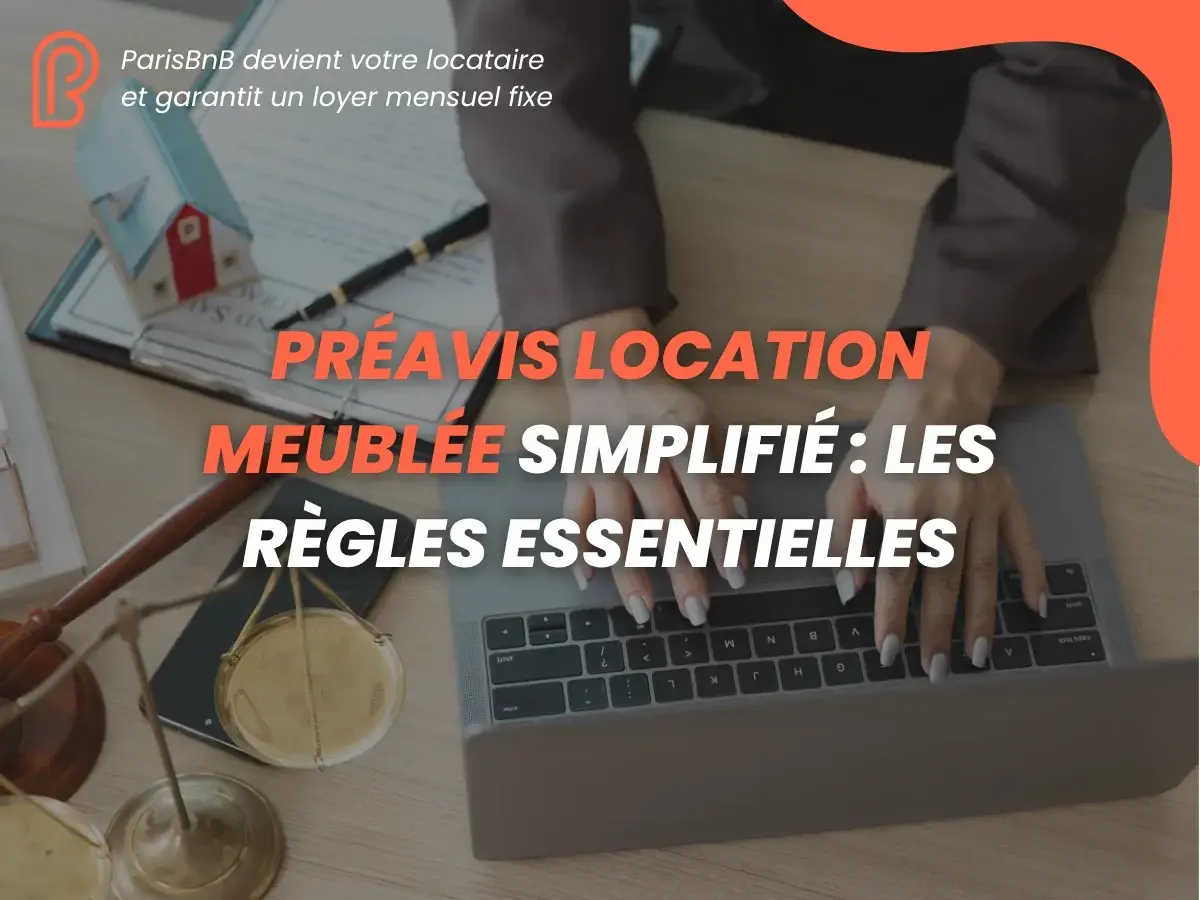 Préavis de résiliation de bail pour location meublée simplifié. Les règles essentielles expliquées. ParisBnB garantit un loyer fixe.